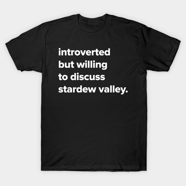 introverted but willing to discuss Stardew Valley T-Shirt by Madelyn_Frere